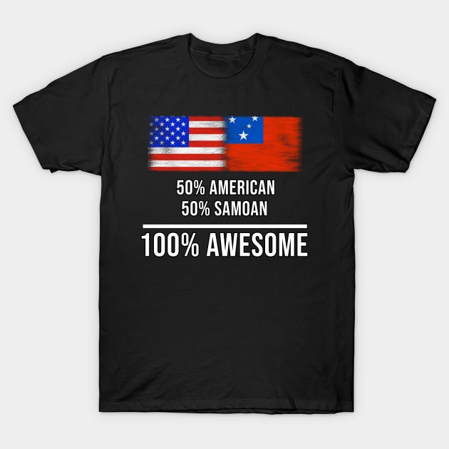 50% American 50% Samoan 100% Awesome - Gift for Samoan Heritage From Samoa T-Shirt by Country Flags